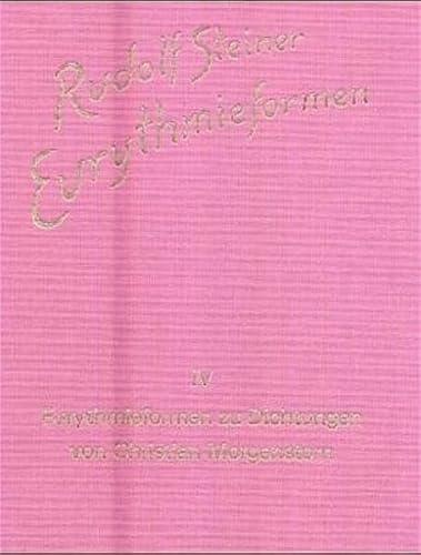 Eurythmieformen, 9 Bde., Bd.4, Eurythmieformen zu Dichtungen von Christian Morgenstern: Galgenlieder - Palmström - Palma Kunkel - Elsterserie - Der ... Gesamtausgabe: Schriften und Vorträge)