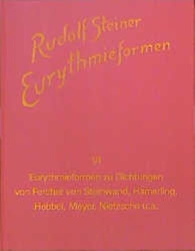Eurythmieformen, 9 Bde., Bd.6, Eurythmieformen zu Dichtungen von Fercher von Steinwand, Hamerling, Hebbel, Meyer, Nietzsche und anderen: Wiedergaben ... Gesamtausgabe: Schriften und Vorträge)