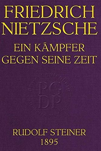 Friedrich Nietzsche: Ein Kämpfer Gegen Seine Zeit