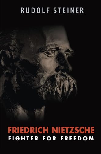 Friedrich Nietzsche: Fighter for Freedom Friedrich Nietzsche: Fighter for Freedom von SteinerBooks, Inc