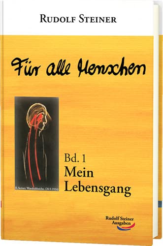Für alle Menschen / Für alle Menschen: Bd. 1: Mein Lebensgang Für alle Menschen / Für alle Menschen: Bd. 1: Mein Lebensgang von Rudolf Steiner Ausgaben