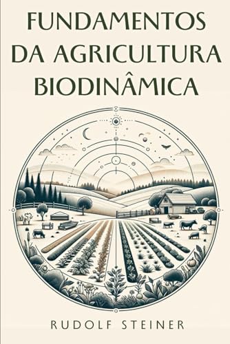 Fundamentos da Agricultura Biodinâmica Fundamentos da Agricultura Biodinâmica von Independently published