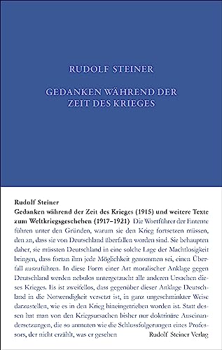 Gedanken während der Zeit des Krieges (1915) und weitere Texte zum Weltgeschehen (1917-1921) (Rudolf Steiner Gesamtausgabe: Schriften und Vorträge)