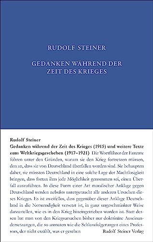 Gedanken während der Zeit des Krieges (1915) und weitere Texte zum Weltgeschehen (1917-1921) (Rudolf Steiner Gesamtausgabe: Schriften und Vorträge)