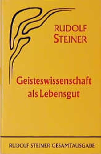 Geisteswissenschaft als Lebensgut: Zwölf öffentliche Vorträge, Berlin 1913/1914 (Rudolf Steiner Gesamtausgabe: Schriften und Vorträge)