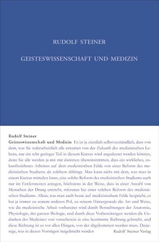 Geisteswissenschaft und Medizin (erster Ärztekurs): Zwanzig Vorträge für Ärtze und Medizinstudierende, Dornach 21. März bis 9. April 1920 (Rudolf Steiner Gesamtausgabe: Schriften und Vorträge) von Rudolf Steiner Verlag