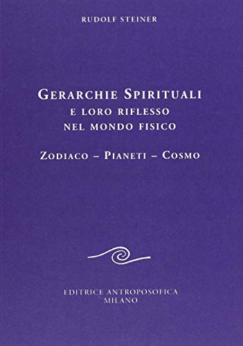 Gerarchie spirituali e loro riflesso nel mondo fisico. Zodiaco-Pianeti-Cosmo (Conferenze esoteriche) von Editrice Antroposofica