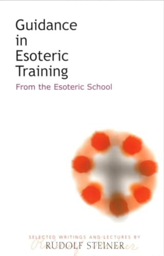 Guidance in Esoteric Training: From the Esoteric School: From the Esoteric School (Cw 245)
