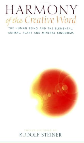 Harmony of the Creative Word: The Human Being and the Elemental, Animal, Plant and Mineral Kingdoms: The Human Being & the Elemental, Animal, Plant, and Mineral Kingdoms (Cw 230)