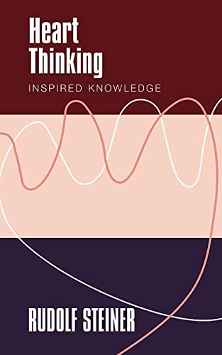 Heart Thinking: Inspired Knowledge Heart Thinking: Inspired Knowledge