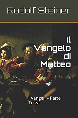 Il Vangelo di Matteo: I Vangeli – Parte Terza Il Vangelo di Matteo: I Vangeli – Parte Terza