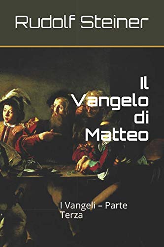 Il Vangelo di Matteo: I Vangeli – Parte Terza