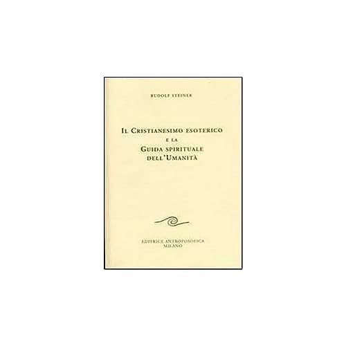 Il cristianesimo esoterico e la guida spirituale dell'umanità (Conferenze esoteriche) von EDITRICE ANTROPOSOFICA MILANO