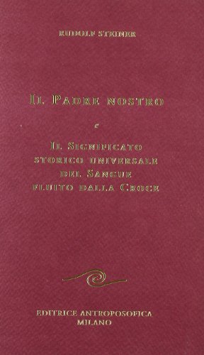 Il padre nostro. Il significato storico universale del sangue fluito dalla croce (Conferenze esoteriche) von EDITRICE ANTROPOSOFICA MILANO
