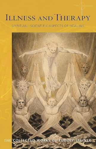 Illness and Therapy: Spiritual-Scientific Aspects of Healing: Spiritual-Scientific Aspects of Healing (Cw 313) (Collected Works of Rudolf Steiner, Band 313) von Rudolf Steiner Press