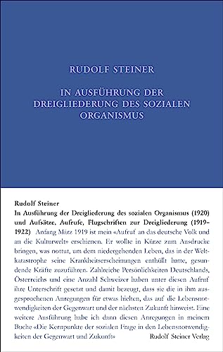 In Ausführung der Dreigliederung des sozialen Organismus (1920) und Aufsätze, Aufrufe, Flugschriften zur Dreigliederung (1919–1922 (Rudolf Steiner Gesamtausgabe: Schriften und Vorträge)