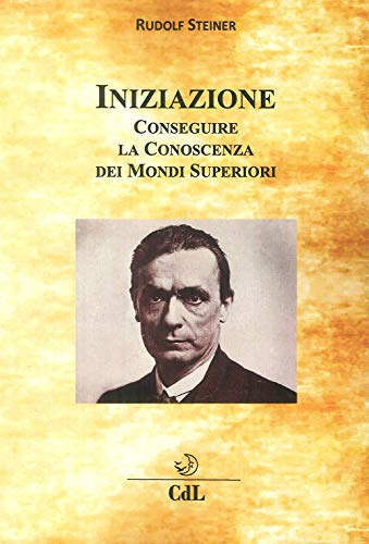 Iniziazione. Conseguire la conoscenza dei mondi superiori Iniziazione. Conseguire la conoscenza dei mondi superiori von Cerchio della Luna