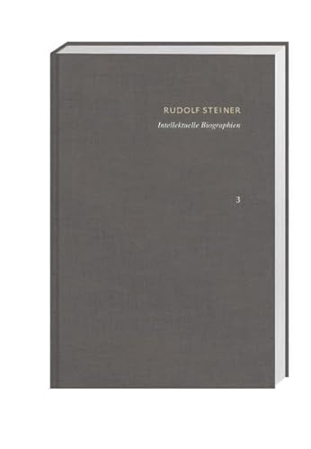 Intellektuelle Biographien. Friedrich Nietzsche. Ein Kämpfer gegen seine Zeit – Goethes Weltanschauung – Haeckel und seine Gegner: Schriften – ... Steiner: Schriften – Kritische Ausgabe)