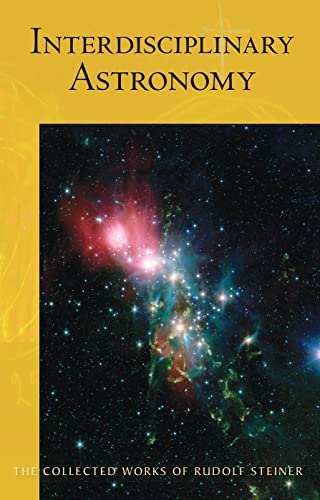 Interdisciplinary Astronomy: Third Scientific Course (Cw 323) (Collected Works of Rudolf Steiner, Band 323)