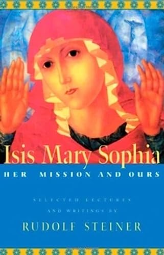 Isis Mary Sophia: Her Mission and Ours von Steiner Books