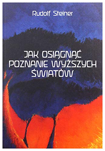 Jak osiągnąć poznanie wyższych światów Jak osiągnąć poznanie wyższych światów