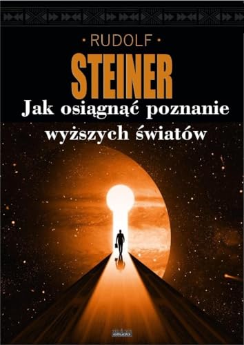 Jak uzyskać poznanie wyższych światów? Jak uzyskać poznanie wyższych światów?