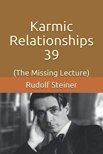 Karmic Relationships 39: (The Missing Lecture) (Advanced Anthroposophy, Band 2)
