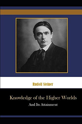 Knowledge of the Higher Worlds And Its Attainment Knowledge of the Higher Worlds And Its Attainment von Independently published