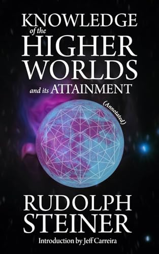 Knowledge of the Higher Worlds and Its Attainment (Annotated) von Emergence Education