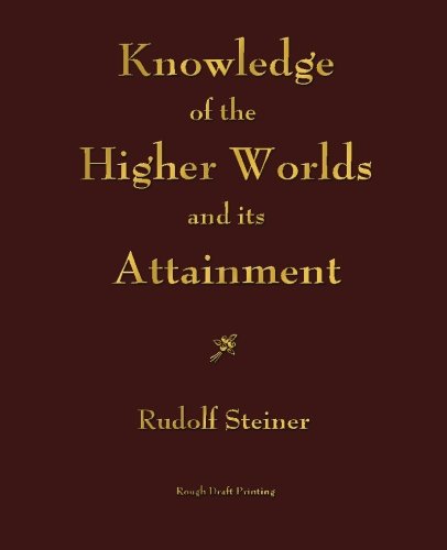 Knowledge of the Higher Worlds and its Attainment von Rough Draft Printing