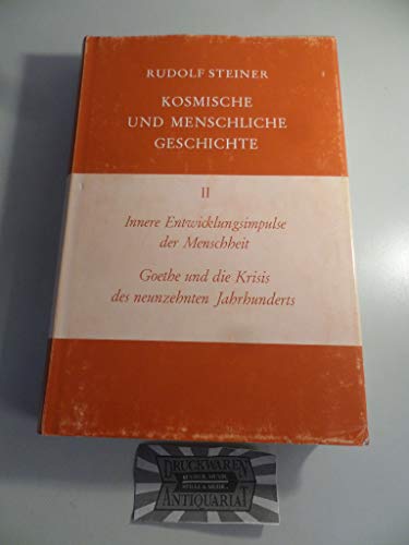 Kosmische und menschliche Geschichte, 7 Bde., Bd.2, Innere Entwicklungsimpulse der Menschheit, Goethe und die Krisis des neunzehnten Jahrhunderts: ... Gesamtausgabe: Schriften und Vorträge)