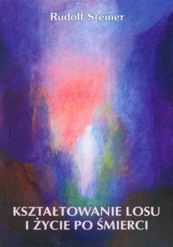 Kształtowanie losu i życie po śmierci Kształtowanie losu i życie po śmierci