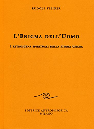 L'enigma dell'uomo. I retroscena spirituali della storia umana (Conferenze esoteriche)
