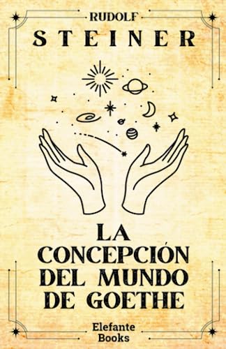 La concepción del mundo de Goethe La concepción del mundo de Goethe