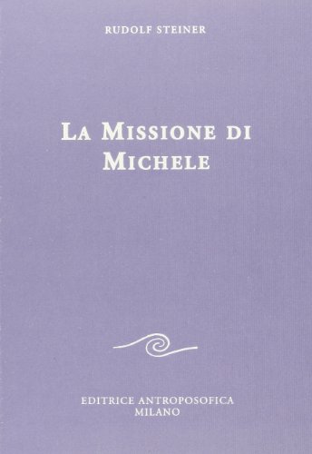 La missione di Michele (Conferenze esoteriche) von EDITRICE ANTROPOSOFICA MILANO