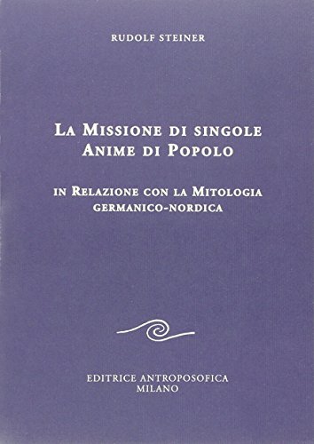 La missione di singole anime di popolo. In relazione con la mitologia germanico-nordica (Conferenze esoteriche) von EDITRICE ANTROPOSOFICA MILANO