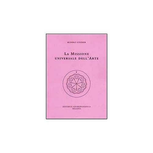 La missione universale dell'arte. Il genio del linguaggio. Il mondo dell'apparenza manifesta La missione universale dell'arte. Il genio del linguaggio. Il mondo dell'apparenza manifesta von EDITRICE ANTROPOSOFICA MILANO