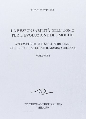 La responsabilità dell'uomo per l'evoluzione del mondo. Attraverso il suo nesso spirituale con il pianeta terra e il mondo stellare (Vol. 1) (Conferenze esoteriche) von EDITRICE ANTROPOSOFICA MILANO