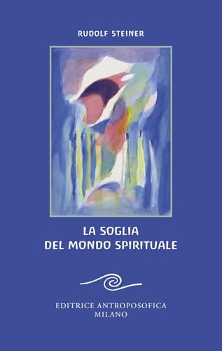 La soglia del mondo spirituale. Edizione bilingue per il centenario della morte di Rudolf Steiner La soglia del mondo spirituale. Edizione bilingue per il centenario della morte di Rudolf Steiner von Editrice Antroposofica