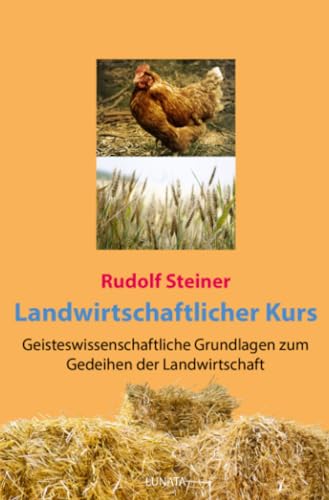 Landwirtschaftlicher Kurs: Geisteswissenschaftliche Grundlagen zum Gedeihen der Landwirtschaft Landwirtschaftlicher Kurs: Geisteswissenschaftliche Grundlagen zum Gedeihen der Landwirtschaft