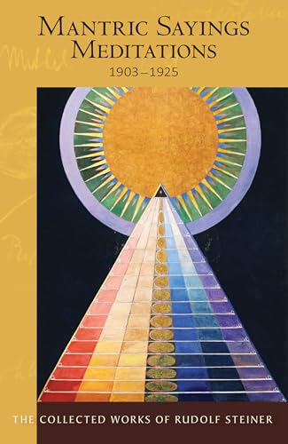 Mantric Sayings: Meditations 1903 - 1925 Soul Exercises, 1903-1925: Meditations 1903-1925 (Cw 268) (Collected Works, Band 268) von Steiner Books