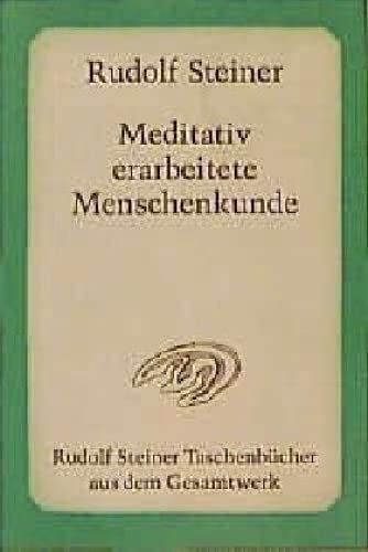 Meditativ erarbeitete Menschenkunde: 4 Vorträge für die Lehrer der Freien Waldorfschule in Stuttgart 1920 (Rudolf Steiner Taschenbücher aus dem Gesamtwerk)
