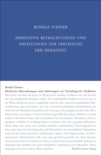 Meditative Betrachtungen und Anleitungen zur Vertiefung der Heilkunst: Dreizehn Vorträge für Ärzte und Studierende der Medizin (Weihnachts- und ... Gesamtausgabe: Schriften und Vorträge) von Steiner Verlag, Dornach