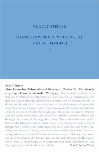 Menschenwerden, Weltenseele und Weltengeist. Der Mensch als geistiges Wesen im historischen Werdegang: Elf Vorträge, Dornach 22. Juli bis 20 August ... Gesamtausgabe: Schriften und Vorträge)