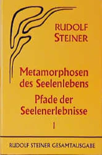 Metamorphosen des Seelenlebens. Pfade der Seelenerlebnisse: Erster Teil. Neun Vorträge, Berlin 14. Oktober bis 9. Dezember 1909 und München 5. ... Gesamtausgabe: Schriften und Vorträge)