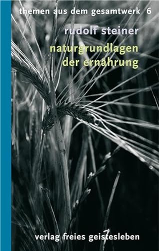 Naturgrundlagen der Ernährung: Ernährung des Menschen Teil 1. 9 Vorträge (Rudolf-Steiner-Themen-Taschenbücher)