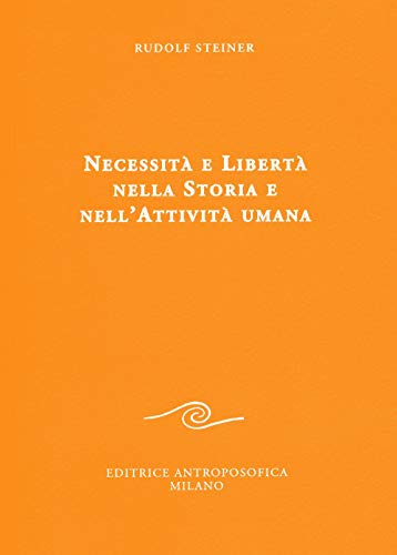 Necessità e libertà nella storia e nell'attività umana (Conferenze esoteriche)