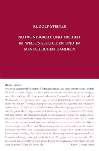 Notwendigkeit und Freiheit im Weltengeschehen und im menschlichen Handeln: Fünf Vorträge, Berlin 1916 (Rudolf Steiner Gesamtausgabe: Schriften und Vorträge)