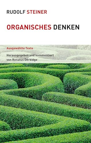 Organisches Denken: Ausgewählte Texte (Themenwelten)