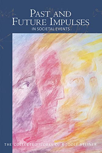 Past and Future Impulses in Societal Events: (Cw 190) (Collected Works of Rudolf Steiner)